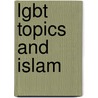 Lgbt Topics And Islam door Frederic P. Miller