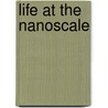 Life At The Nanoscale door Yves Dufrene