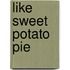 Like Sweet Potato Pie