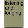 Listening And Longing door Daniel Cavicchi