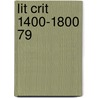 Lit Crit 1400-1800 79 door Gale Group