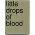Little Drops Of Blood