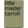 Little Master Carroll door Jennifer Adams