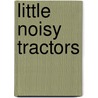 Little Noisy Tractors door Paul Calver