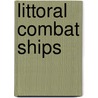 Littoral Combat Ships door Philip Green