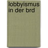 Lobbyismus In Der Brd door Konrad Dobschutz