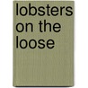 Lobsters On The Loose by Jennifer Ginn