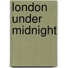 London Under Midnight door Simon Clarke