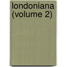 Londoniana (Volume 2) door Edward Walford