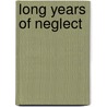 Long Years Of Neglect door William Gilmore Simms