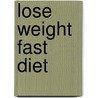 Lose Weight Fast Diet door Alex A. Lluch
