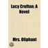 Lucy Crofton; A Novel