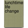 Lunchtime Life Change door Damon J. Taylor
