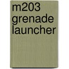 M203 Grenade Launcher door John McBrewster