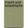 Macht Und Katastrophe by Hubert Feichter