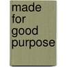 Made For Good Purpose door Michael P. Mcmanmon