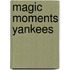 Magic Moments Yankees