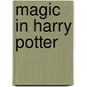 Magic in Harry Potter door Frederic P. Miller