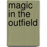 Magic in the Outfield door Phil Bildner