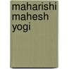 Maharishi Mahesh Yogi door John McBrewster