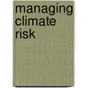 Managing Climate Risk by Adam Jolly