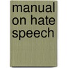 Manual On Hate Speech door Directorate Council of Europe
