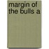 Margin Of The Bulls A