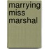 Marrying Miss Marshal