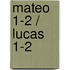 Mateo 1-2 / Lucas 1-2