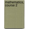 Mathematics, Course 2 door Judith Bennett