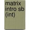 Matrix Intro Sb (int) door Kathy Gude