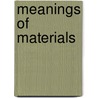 Meanings Of Materials door Elvin Karana