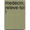 Medecin, Releve-Toi ! door Pr Escande