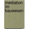 Mediation Im Bauwesen by Thomas Flucher