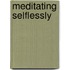 Meditating Selflessly