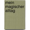 Mein magischer Alltag door Stefanie Glaschke