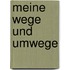 Meine Wege und Umwege