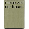 Meine Zeit der Trauer door Joyce Carol Oates