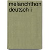 Melanchthon deutsch I by Phillipp Melanchthon