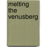 Melting The Venusberg door Heidi Epstein