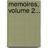 Memoires, Volume 2...