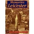 Memories Of Leicester