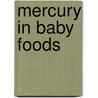 Mercury In Baby Foods door Mei Ling