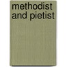 Methodist And Pietist door Jason E. Vickers