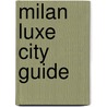 Milan Luxe City Guide door Luxe City Guides