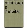 Mini-Loup A L'Hopital door Philippe Matter