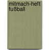 Mitmach-Heft Fußball door Birgit Bondarenko
