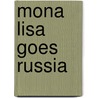 Mona Lisa Goes Russia by Hans Gercke