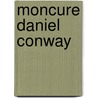 Moncure Daniel Conway by Moncure Daniel Conway