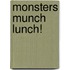 Monsters Munch Lunch!